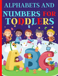 Alphabets And Numbers For Toddlers: Preschool And Kindergarten .100 Pages Fun Learning For Preschoolers - Paperback