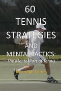 60 Tennis Strategies and Mental Tactics: The Mental Part of Tennis - Paperback