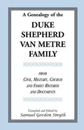 A Genealogy Of The Duke-Shepherd-Van Metre Family From Civil, Military, Church and Family Records and Documents - Paperback