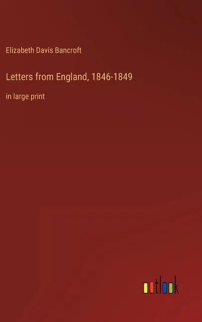 Letters from England, 1846-1849: in large print - Hardcover