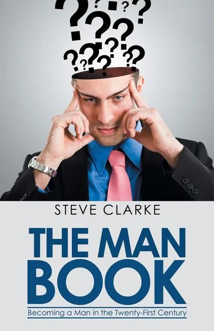 The Man Book: Becoming a Man in the Twenty-First Century - Paperback