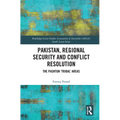 Pakistan, Regional Security and Conflict Resolution: The Pashtun 'Tribal' Areas - Paperback