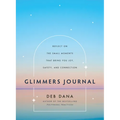 Glimmers Journal: Reflect on the Small Moments That Bring You Joy, Safety, and Connection - Hardcover