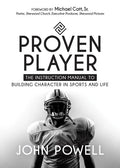 Proven Player: The Instruction Manual to Building Character in Sports and Life - Paperback