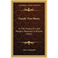 Goody Two Shoes: Or The History Of Little Margery Meanwell, In Rhyme (1825) - Hardcover