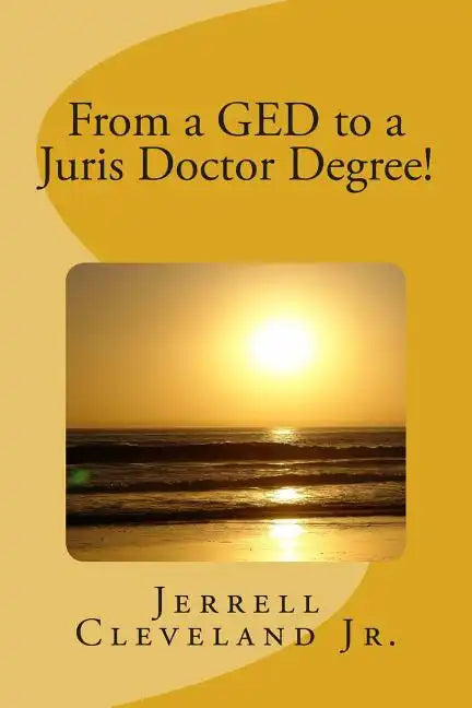 From a GED to a Juris Doctor Degree! - Paperback