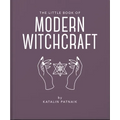 The Little Book of Modern Witchcraft: A Magical Introduction to the Beliefs and Practice - Hardcover