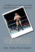 A Pro Wrestling Curriculum Advice, suggestions and stories to help the aspiring Pro get to the next level. - Paperback