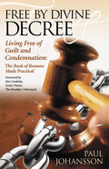 Free by Divine Decree: Living Free of Guilt and Condemnation: The Book of Romans Made Practical - Paperback