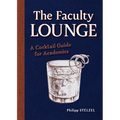 The Faculty Lounge: A Cocktail Guide for Academics - Hardcover
