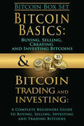 Bitcoin Box Set: Bitcoin Basics and Bitcoin Trading and Investing - The Digital Currency of the Future - Paperback