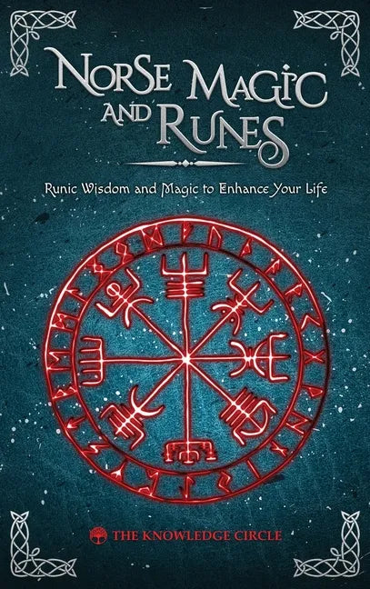 Norse Magic and Runes: Runic Wisdom and Magic to Enhance Your Life - Hardcover