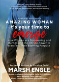 Amazing Woman It's Your Time to Emerge: How Women are Discovering and Harnessing the Infinite Power to Manifest Their Evolving Purpose - Paperback