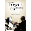 The Power of I Believe: A Book of Motivation, Encouragement, and Inspirational Throughts after a Stroke - Paperback