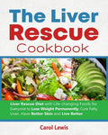 The Liver Rescue Cookbook: Liver Rescue Diet with Life-changing Foods for Everyone to Lose Weight Permanently, Cure Fatty Liver, Have Better Skin - Paperback