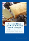 Coconut Flour Low-Carb & Gluten Free Cookbook: 48 Tasty Recipes with Nutritional Information - Paperback
