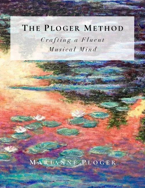 The Ploger Method: Crafting a Fluent Musical Mind - Paperback