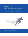 18th World Athletics Championships - Oregon 2022: Complete Results, Event & Athlete Records - Paperback