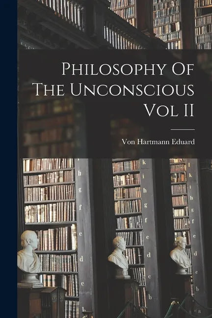 Philosophy Of The Unconscious Vol II - Paperback