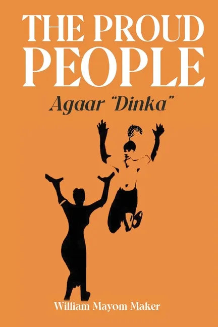 THE PROUD PEOPLE Agaar "Dinka" - Paperback