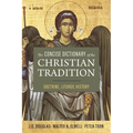 The Concise Dictionary of the Christian Tradition: Doctrine, Liturgy, History - Paperback