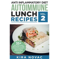 Anti Inflammatory Diet: Autoimmune Lunch Recipes: 35+ Anti Inflammation Diet Recipes To Fight Autoimmune Disease, Reduce Pain & Restore Health - Paperback