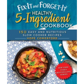 Fix-It and Forget-It Healthy 5-Ingredient Cookbook: 150 Easy and Nutritious Slow Cooker Recipes - Paperback