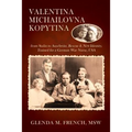 Valentina Michailovna Kopytina: from Stalin to Auschwitz, Rescue & New Identity, Trained for a German War Nurse, USA - Paperback
