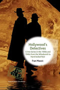 Hollywood's Detectives: Crime Series in the 1930s and 1940s from the Whodunnit to Hard-Boiled Noir - Paperback
