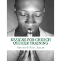 Designs for Church Officer Training - Paperback