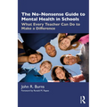 The No-Nonsense Guide to Mental Health in Schools: What Every Teacher Can Do to Make a Difference - Paperback