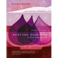 Roast Figs, Sugar Snow: Food to Warm the Soul - Hardcover