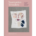 Narrative Textiles: Tell Your Story in Mixed Media and Stitch - Hardcover