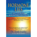 Hormone Lies and Thyroid Misunderstandings: A Medical Intuitive Reveals the Truth Behind the World's Hormone and Thyroid Crisis - Paperback