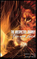 The Unexpected Journey: Fire and Gold - Hardcover