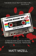 Thirteen Reasons Why Not (2nd Edition): A Step-By-Step Guide To Helping Depressed & Suicidal Teenagers - Paperback