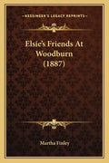 Elsie's Friends at Woodburn (1887) - Paperback