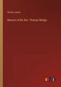 Memoir of the Rev. Thomas Madge - Paperback