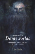The Complete Danteworlds: A Reader's Guide to the Divine Comedy - Paperback