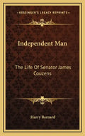 Independent Man: The Life Of Senator James Couzens - Hardcover
