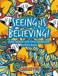 Seeing Is Believing! Kids Search and Find Adventure Activity Book - Paperback