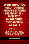 Everything you need to know about Learning Disabilities - Dyslexia, Dysgraphia, Dyscalculia, Apraxia: Causes, Symptoms, Treatment - Paperback