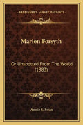 Marion Forsyth: Or Unspotted From The World (1883) - Paperback