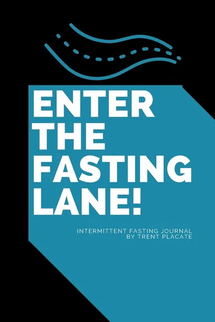 Enter The Fasting Lane: Intermittent Fasting Journal - Paperback