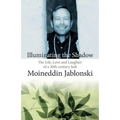 Illuminating the Shadow: The Life, Love and Laughter of a 20th century Sufi - Paperback