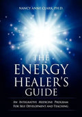 The Energy Healer's Guide: An Integrative Medicine Program for Self Development and Teaching - Paperback