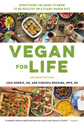 Vegan for Life: Everything You Need to Know to Be Healthy on a Plant-Based Diet - Paperback
