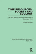 Time Resources, Society and Ecology: On the Capacity for Human Interaction in Space and Time - Paperback