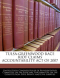 Tulsa-Greenwood Race Riot Claims Accountability Act of 2007 - Paperback