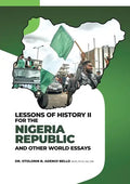 Lessons of History II for the Nigeria Republic and Other World Essays - Paperback